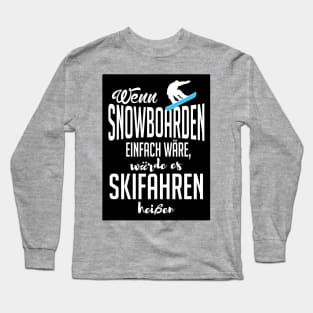 Wenn snowboarden einfach wäre (black) Long Sleeve T-Shirt